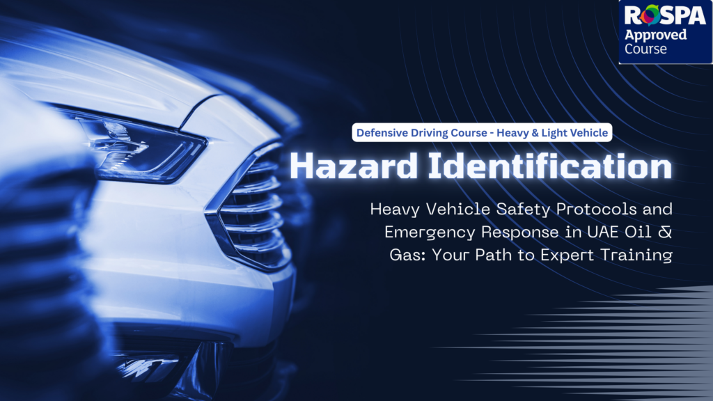 Heavy Vehicle Safety Protocols and Emergency Response in UAE Oil & Gas: Your Path to Expert Training